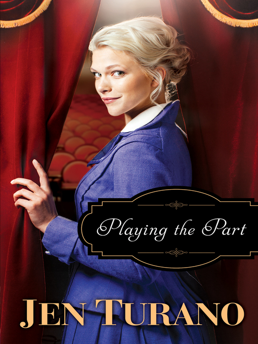 Title details for Playing the Part by Jen Turano - Wait list